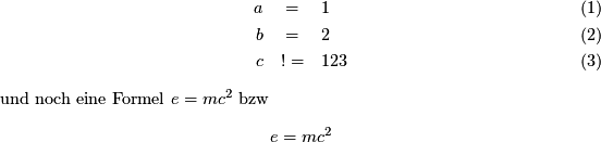     \begin{eqnarray}      a &amp; = &amp; 1 \\      b &amp; = &amp; 2 \\      c &amp; = &amp; 123    \end{eqnarray} und noch eine Formel $ e=mc^2 $ bzw    $$ e=mc^2 $$ 
